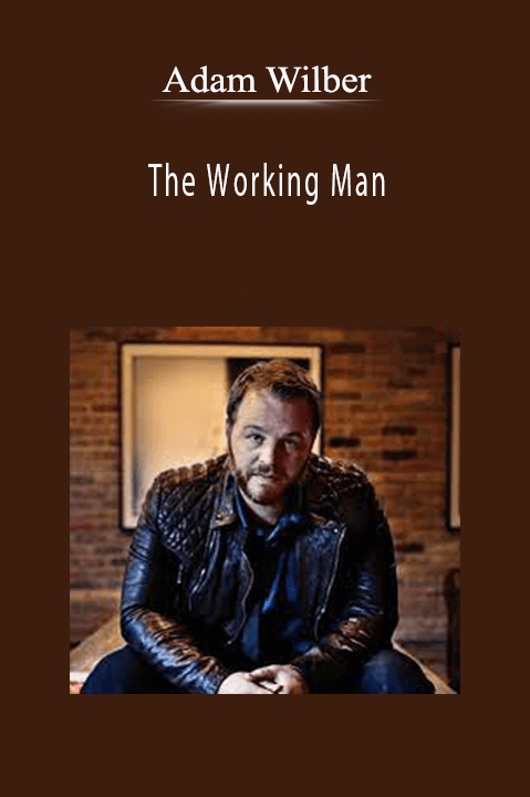 Adam Wilber - The Working Man.