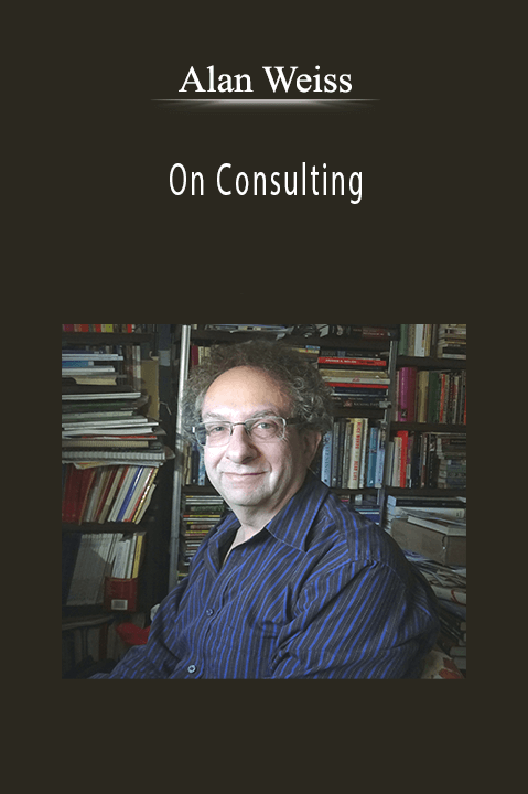 Alan Weiss - On Consulting.