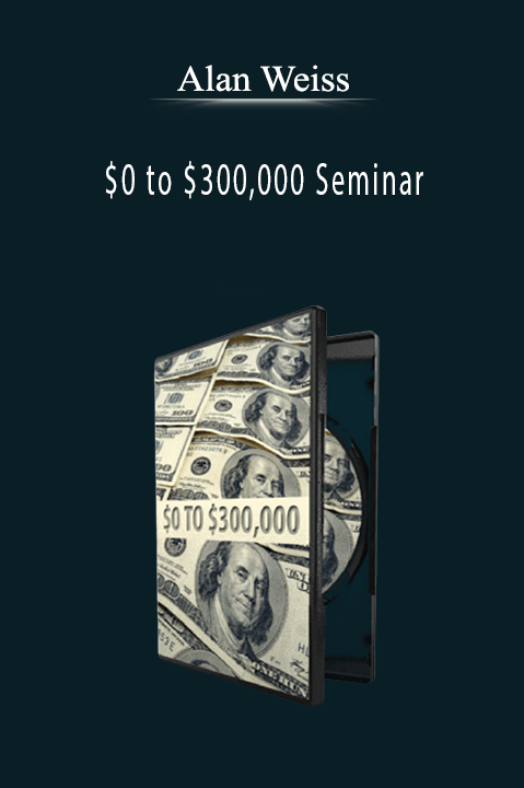 Alan Weiss - $0 to $300,000 Seminar.