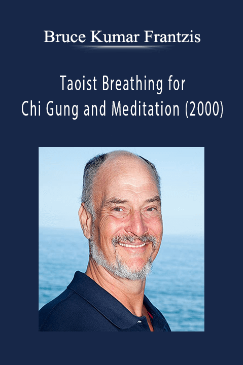 Bruce Kumar Frantzis - Taoist Breathing for Chi Gung and Meditation (2000).