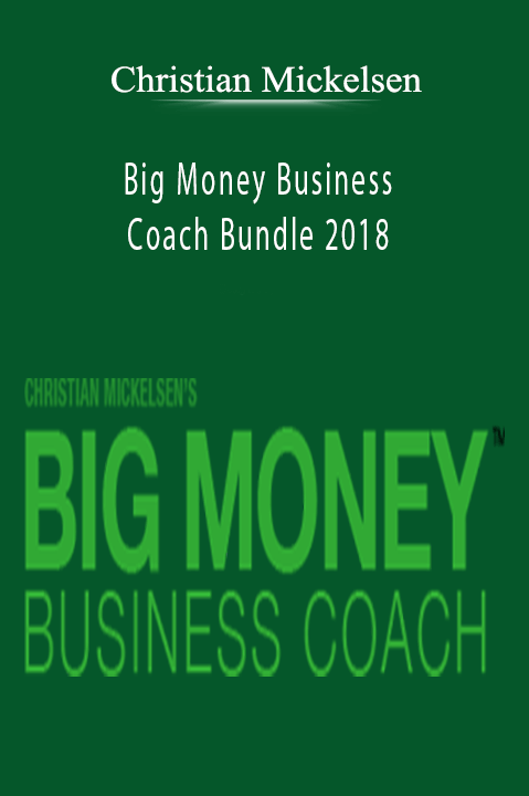 Christian Mickelsen - Big Money Business Coach Bundle 2018.