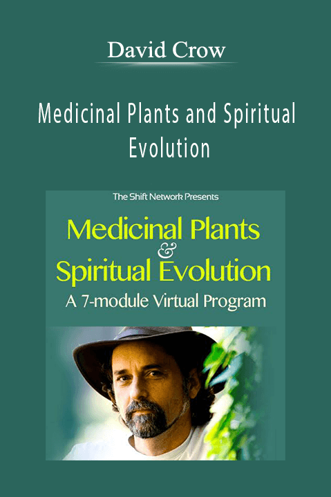 David Crow - Medicinal Plants and Spiritual Evolution