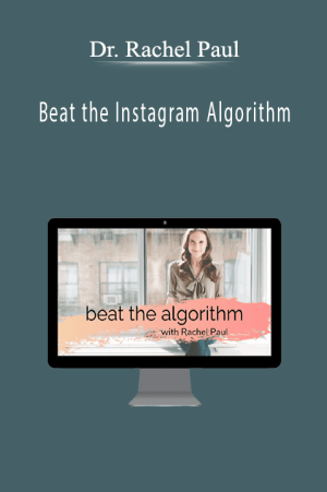 Dr. Rachel Paul - Beat the Instagram Algorithm