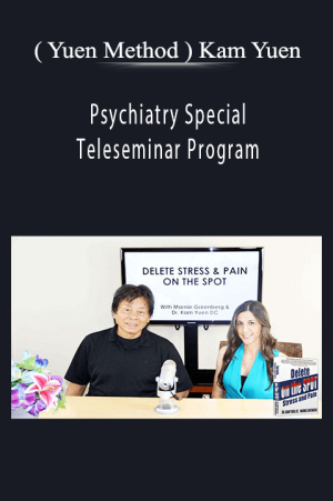 ( Yuen Method ) Kam Yuen - Psychiatry Special Teleseminar Program