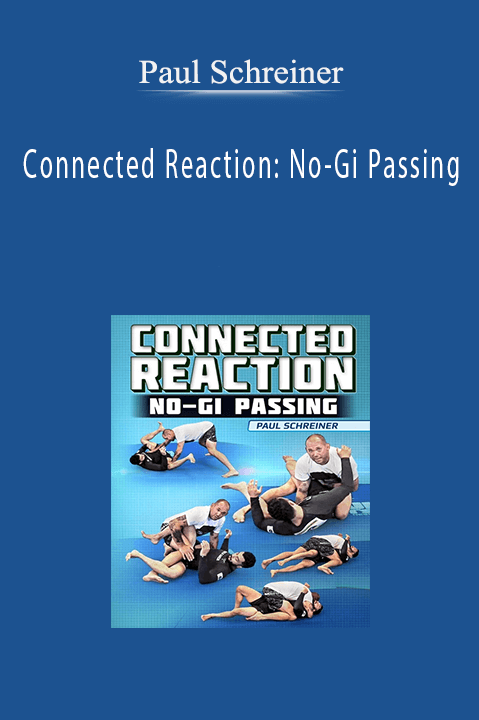 Paul Schreiner – Connected Reaction: No-Gi Passing