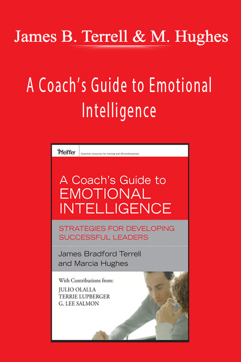 James Bradford Terrell and Marcia Hughes - A Coach’s Guide to Emotional Intelligence