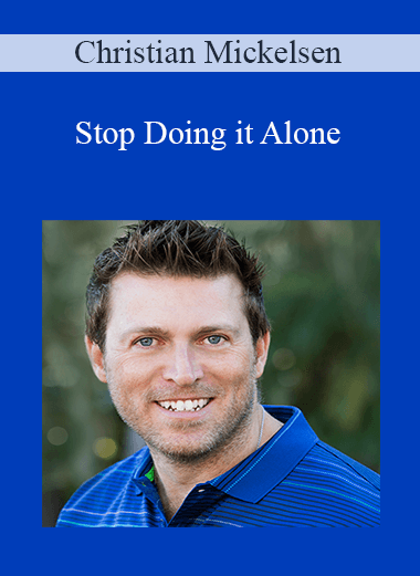 Christian Mickelsen - Stop Doing it Alone