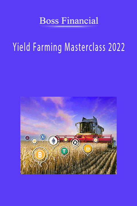 Boss Financial – Yield Farming Masterclass 2022
